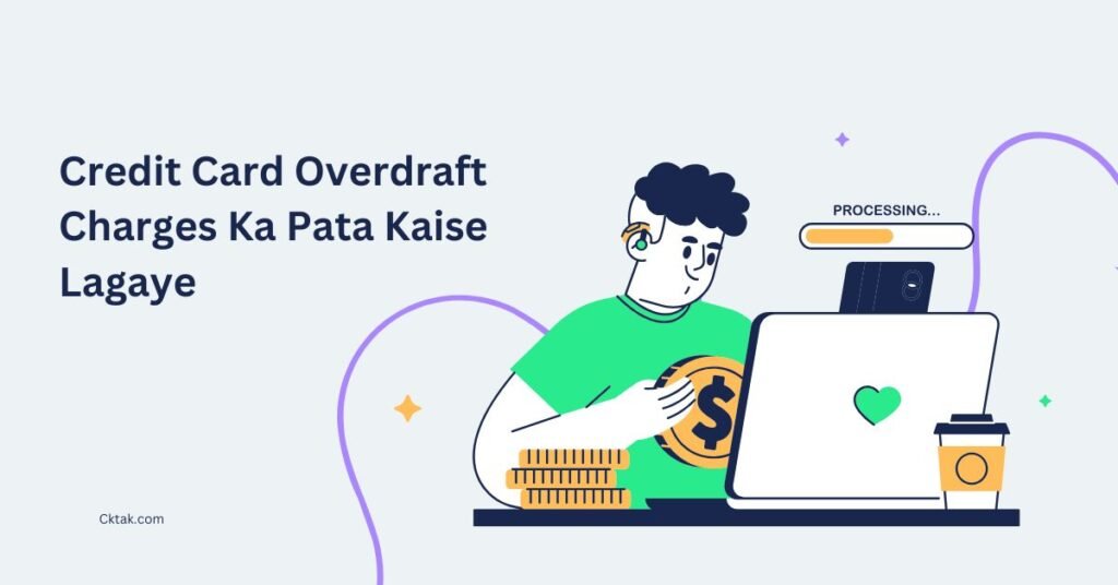 Credit Card Overdraft Charges Ka Pata Kaise Lagaye